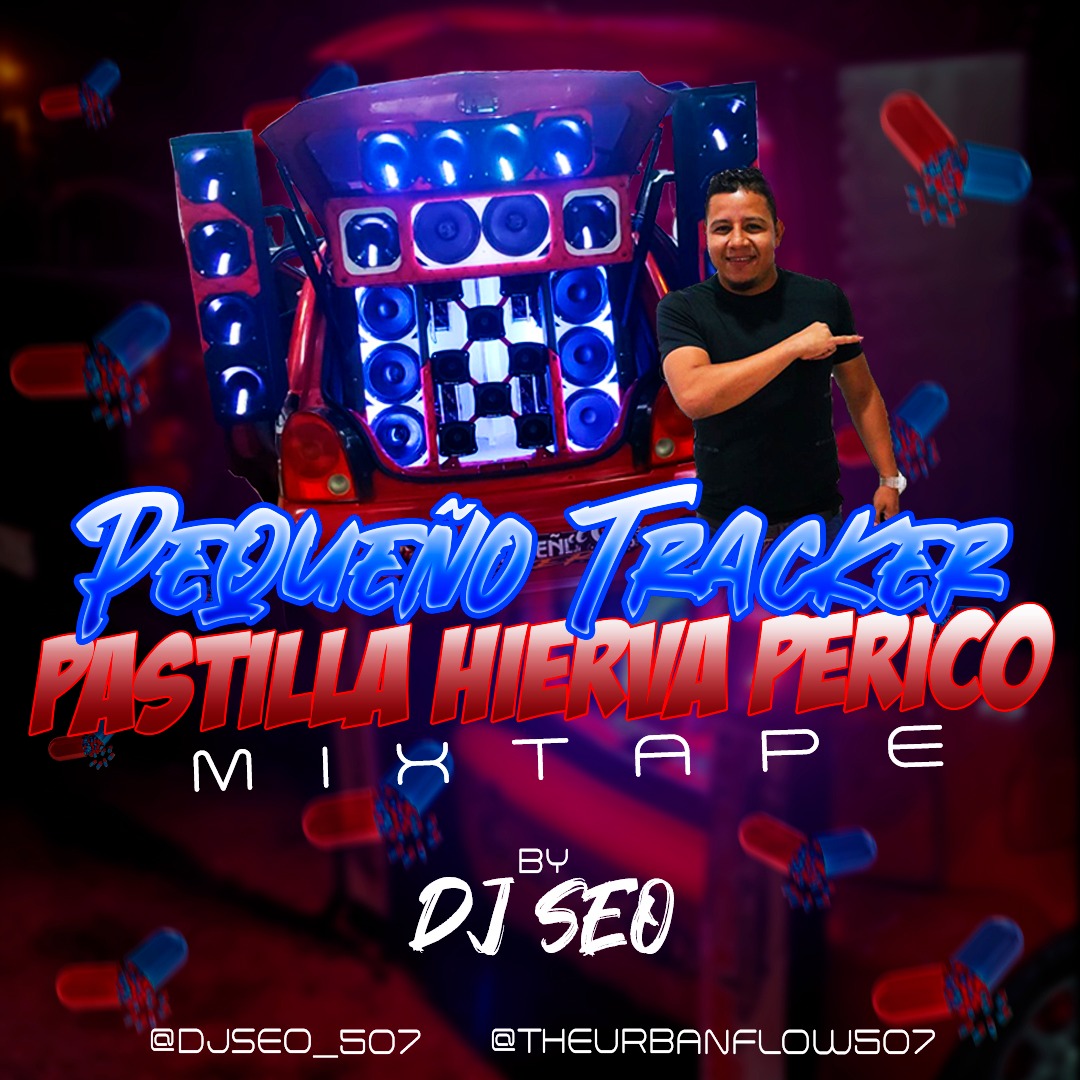 PEQUEÑO TRACKER PASTILLA HIERVA PERICO MIXTAPE -DJSEO
